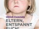 Ulrich Conrady - Eltern, entspannt euch!